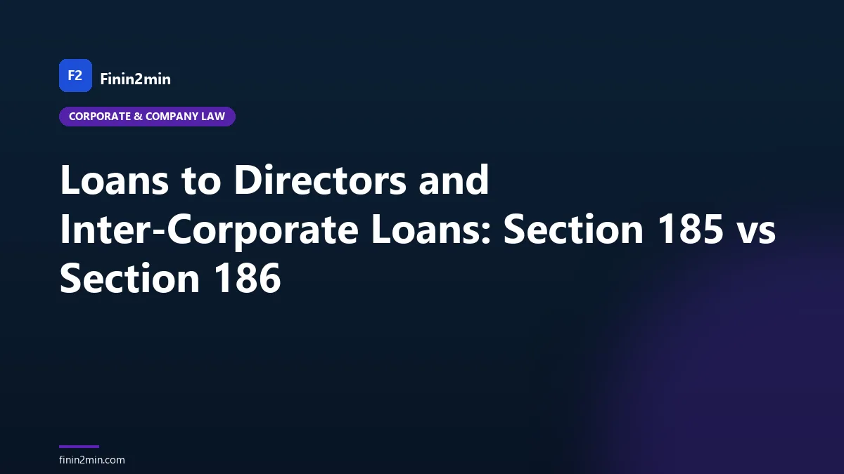 Loans to Directors and Inter-Corporate Loans: Section 185 vs Section 186