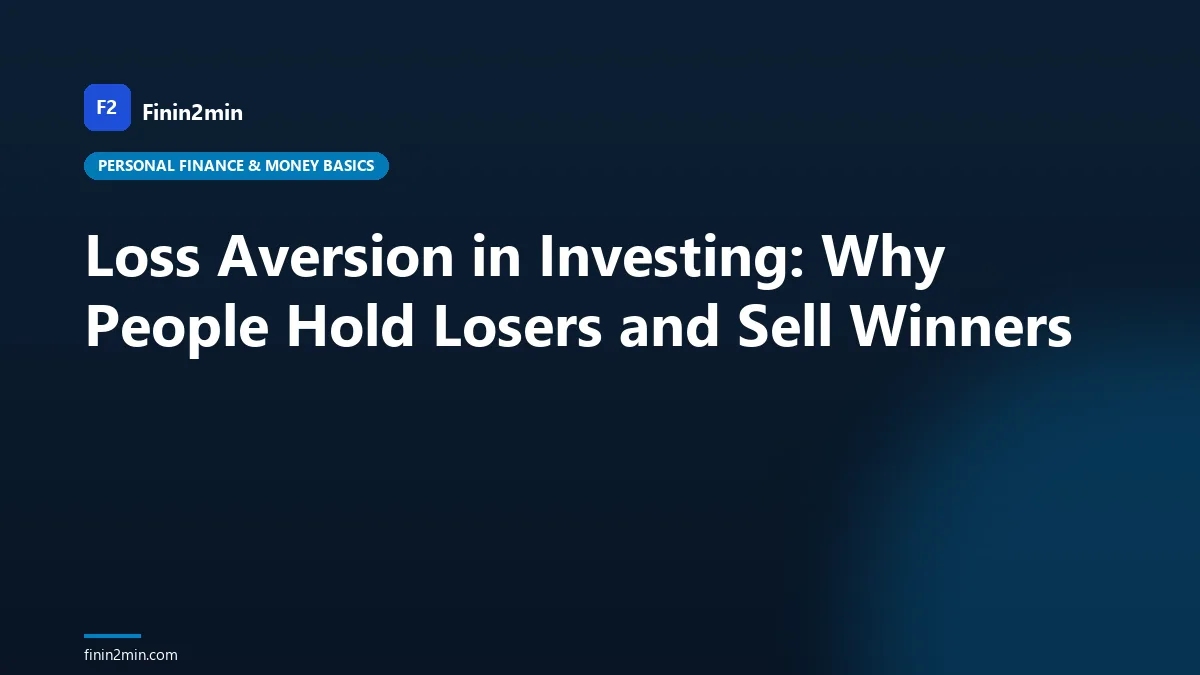 Loss Aversion in Investing: Why People Hold Losers and Sell Winners