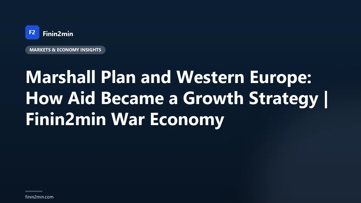 Marshall Plan and Western Europe: How Aid Became a Growth Strategy | Finin2min War Economy