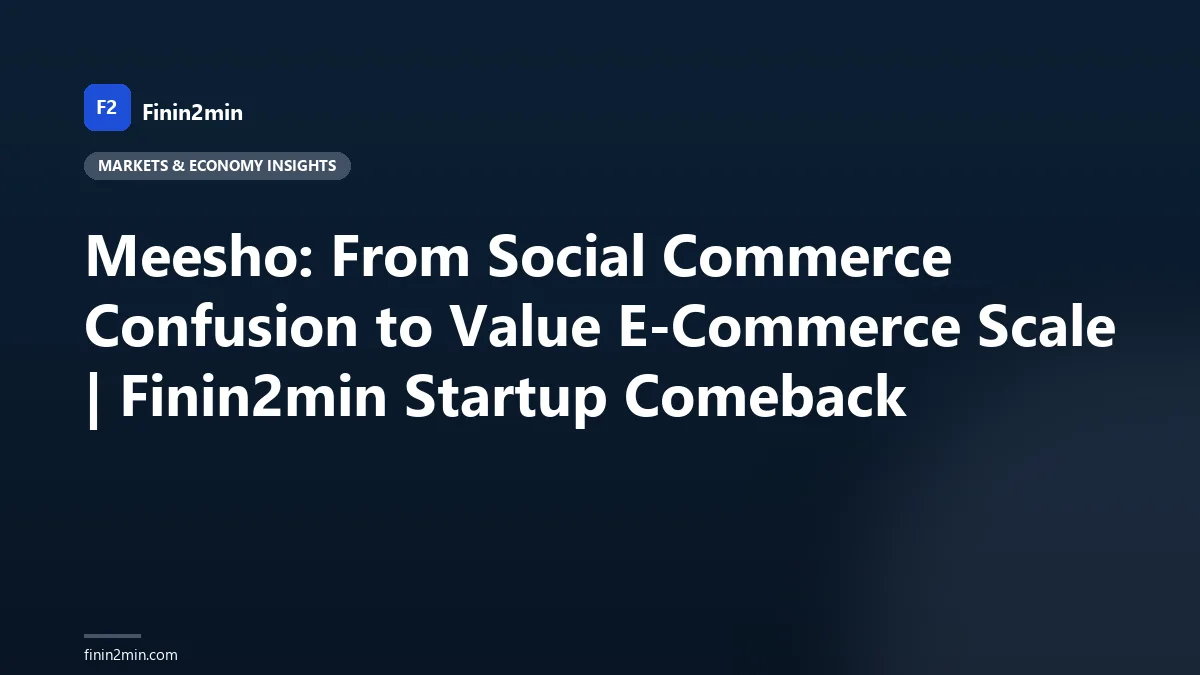 Meesho: From Social Commerce Confusion to Value E-Commerce Scale | Finin2min Startup Comeback