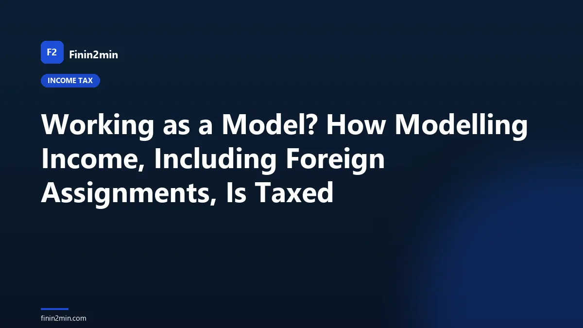 Working as a Model? How Modelling Income, Including Foreign Assignments, Is Taxed