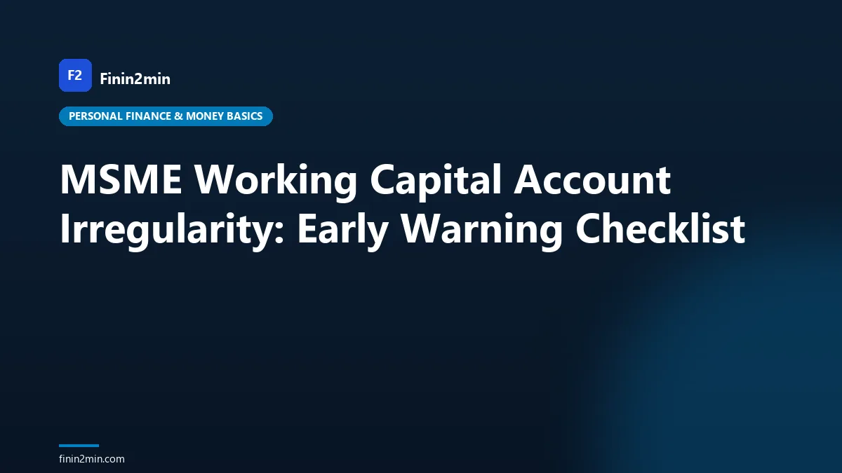 MSME Working Capital Account Irregularity: Early Warning Checklist