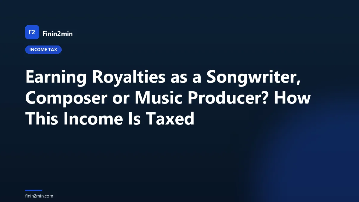 Earning Royalties as a Songwriter, Composer or Music Producer? How This Income Is Taxed