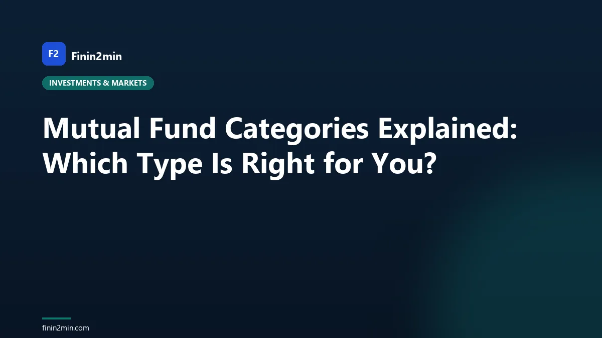 Mutual Fund Categories Explained: Which Type Is Right for You?