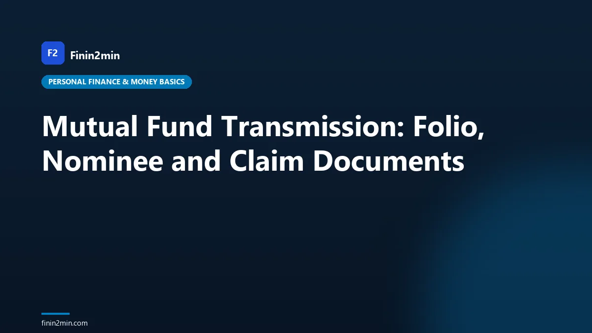 Mutual Fund Transmission: Folio, Nominee and Claim Documents