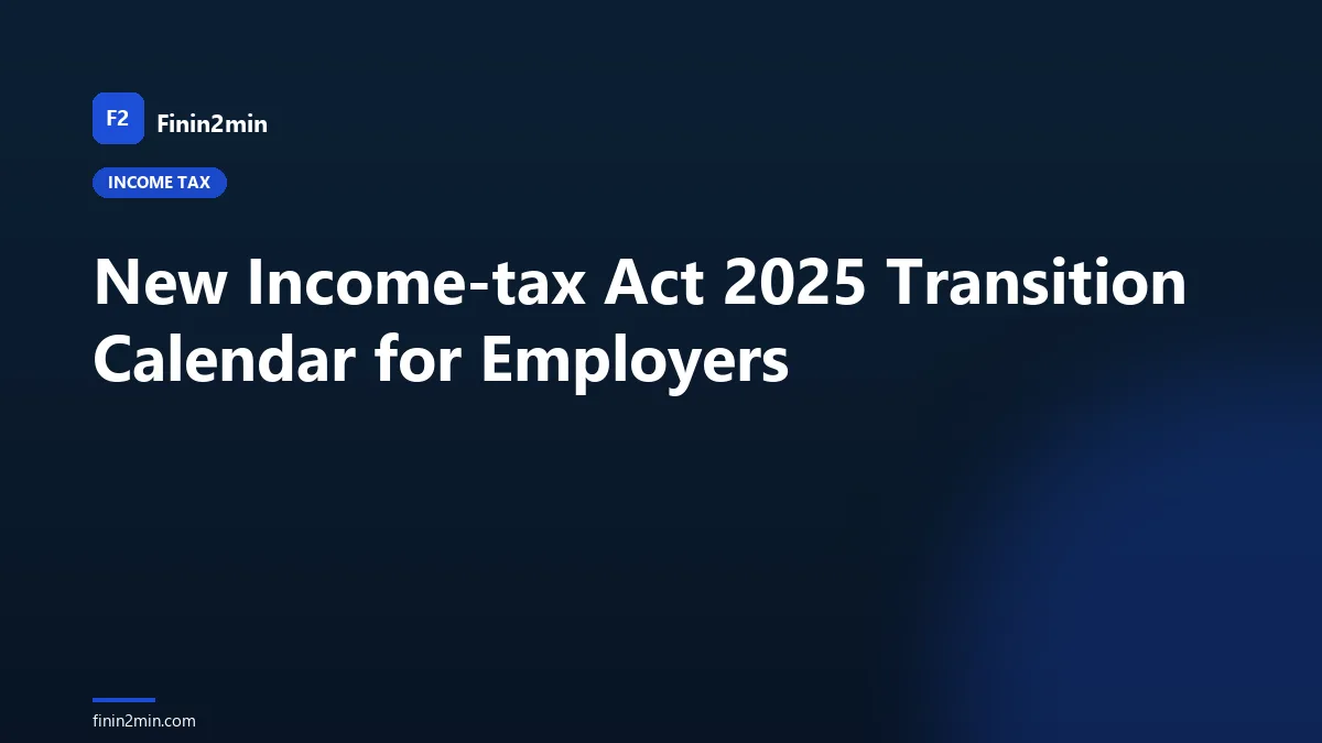New Income-tax Act 2025 Transition Calendar for Employers