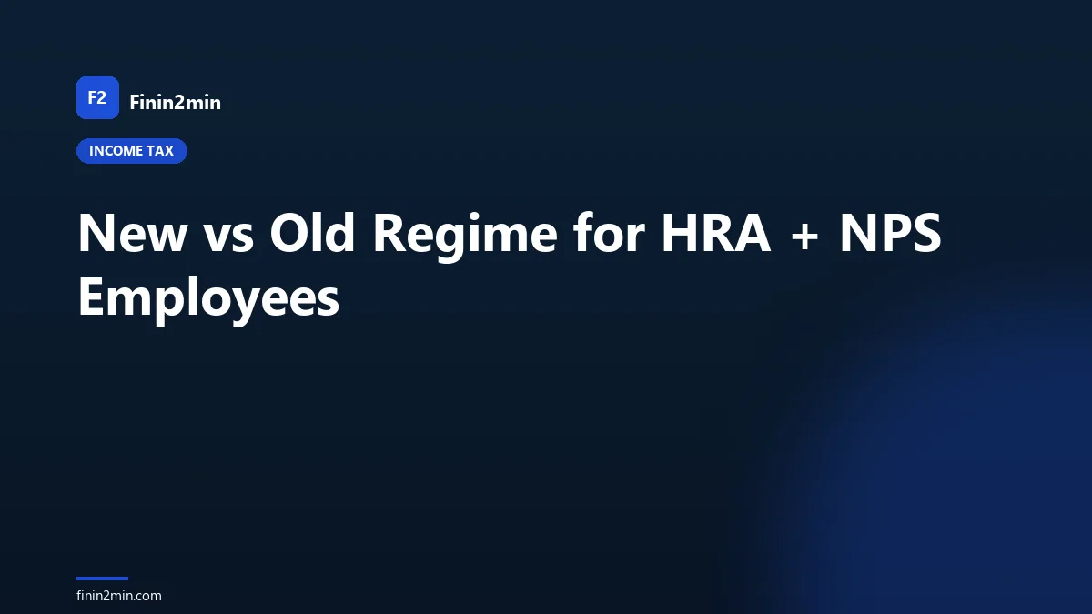 New vs Old Regime for HRA + NPS Employees