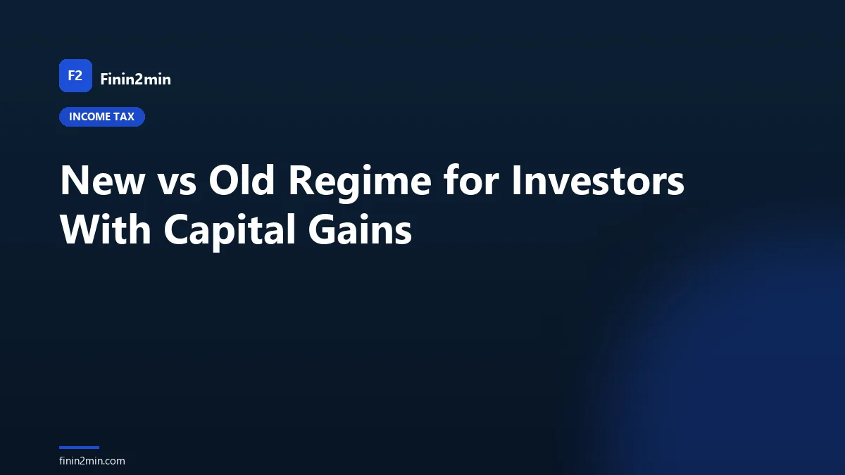 New vs Old Regime for Investors With Capital Gains