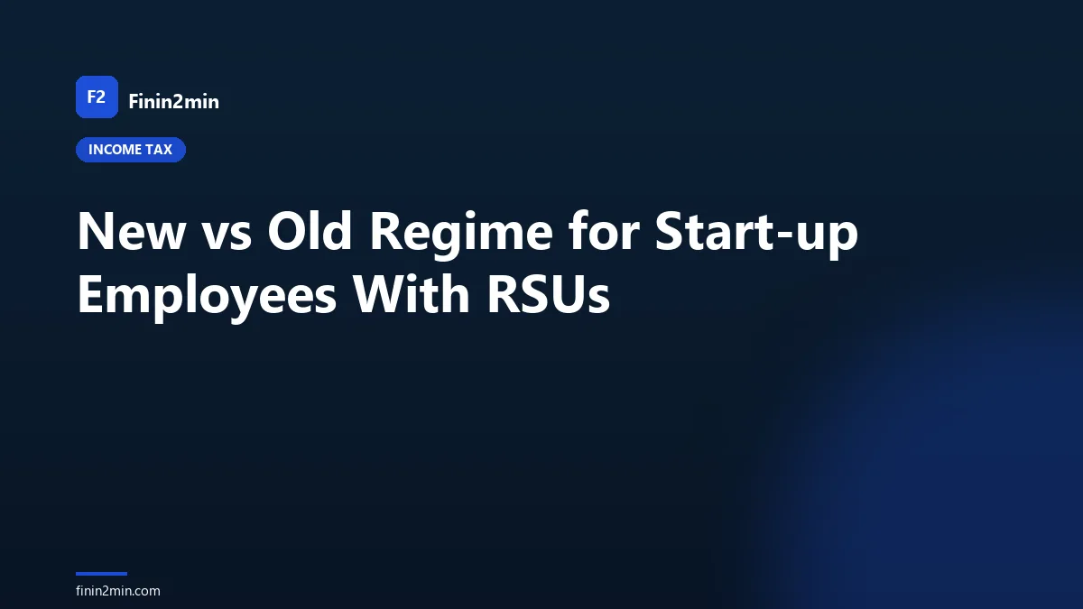 New vs Old Regime for Start-up Employees With RSUs