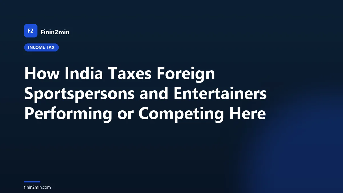 How India Taxes Foreign Sportspersons and Entertainers Performing or Competing Here