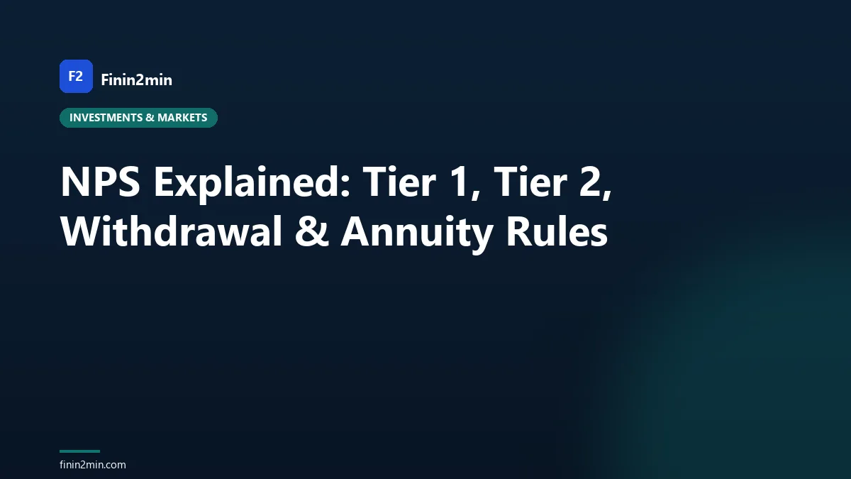 NPS Explained: Tier 1, Tier 2, Withdrawal & Annuity Rules