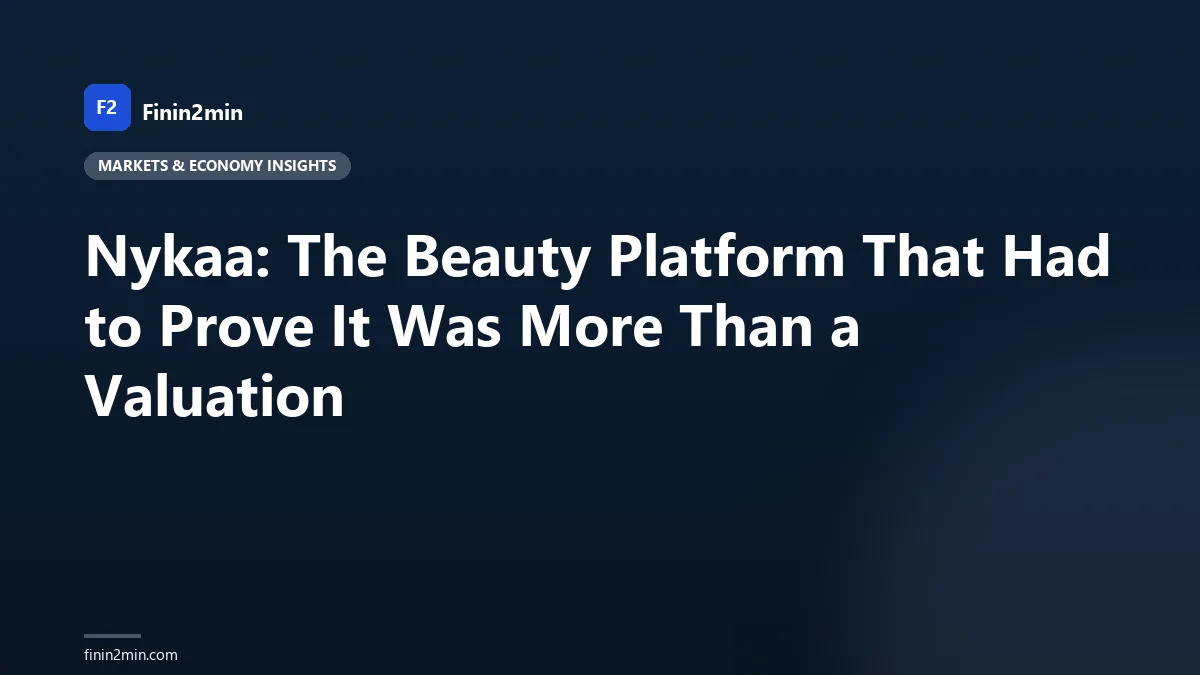 Nykaa: The Beauty Platform That Had to Prove It Was More Than a Valuation