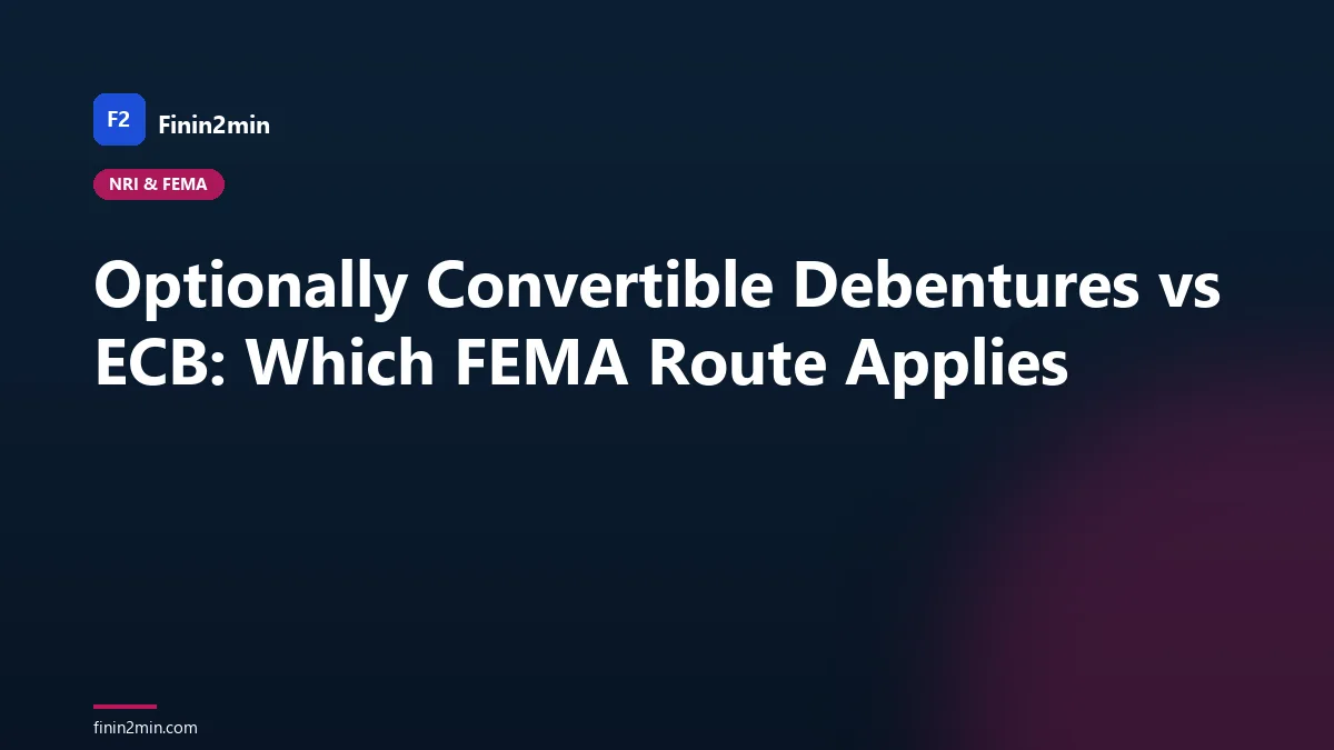 Optionally Convertible Debentures vs ECB: Which FEMA Route Applies