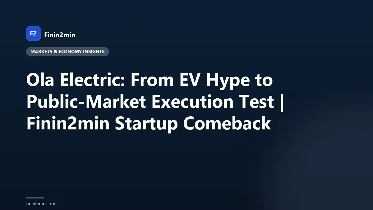 Ola Electric: From EV Hype to Public-Market Execution Test | Finin2min Startup Comeback