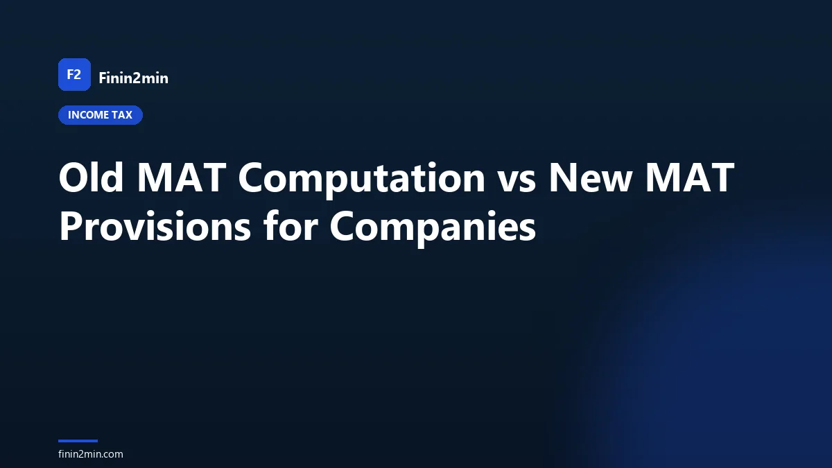 Old MAT Computation vs New MAT Provisions for Companies
