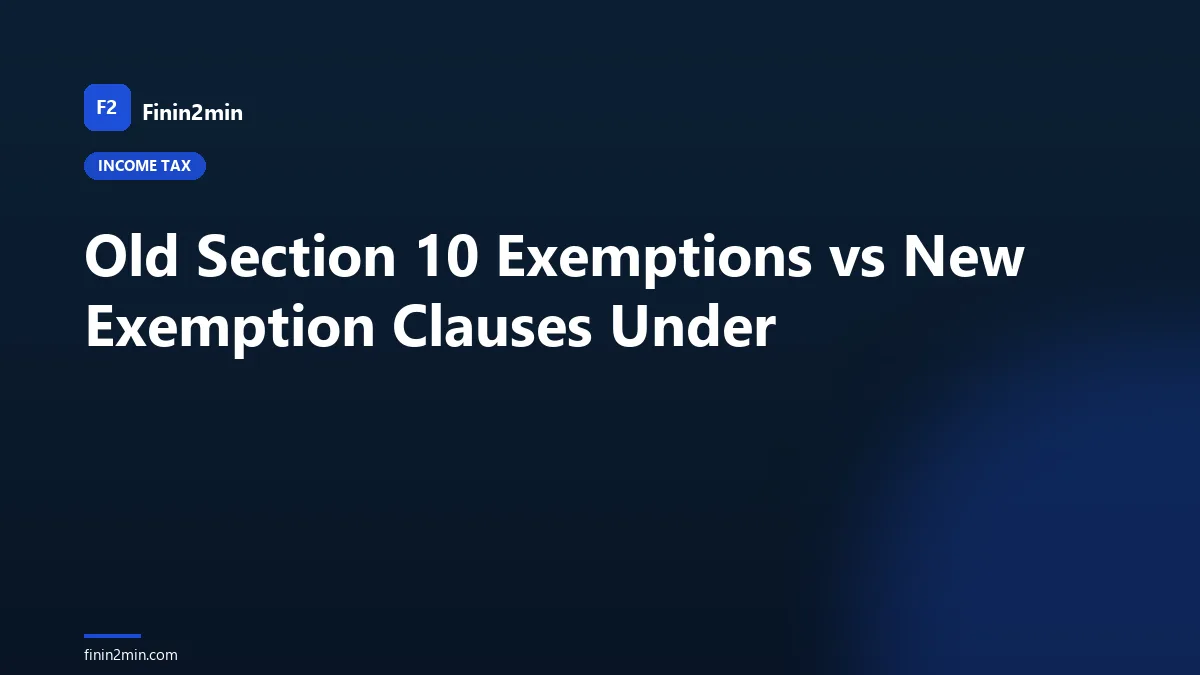 Old Section 10 Exemptions vs New Exemption Clauses Under