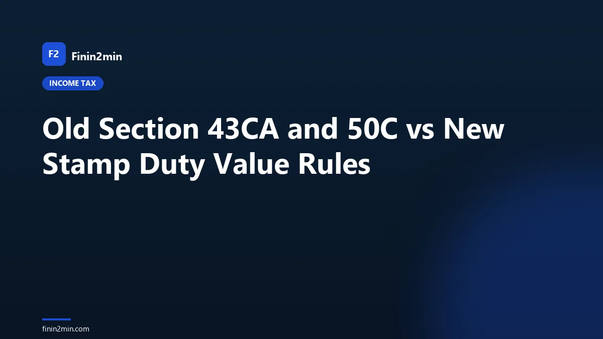 Old Section 43CA and 50C vs New Stamp Duty Value Rules