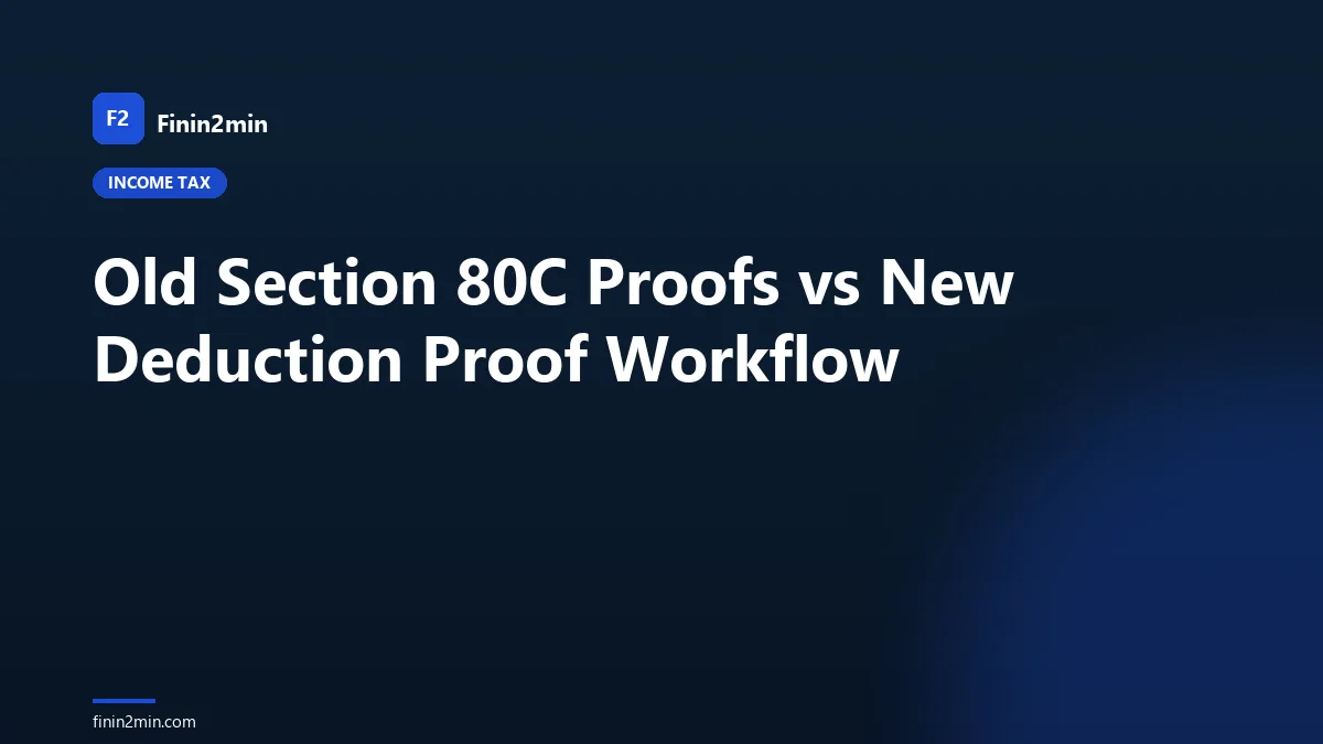 Old Section 80C Proofs vs New Deduction Proof Workflow