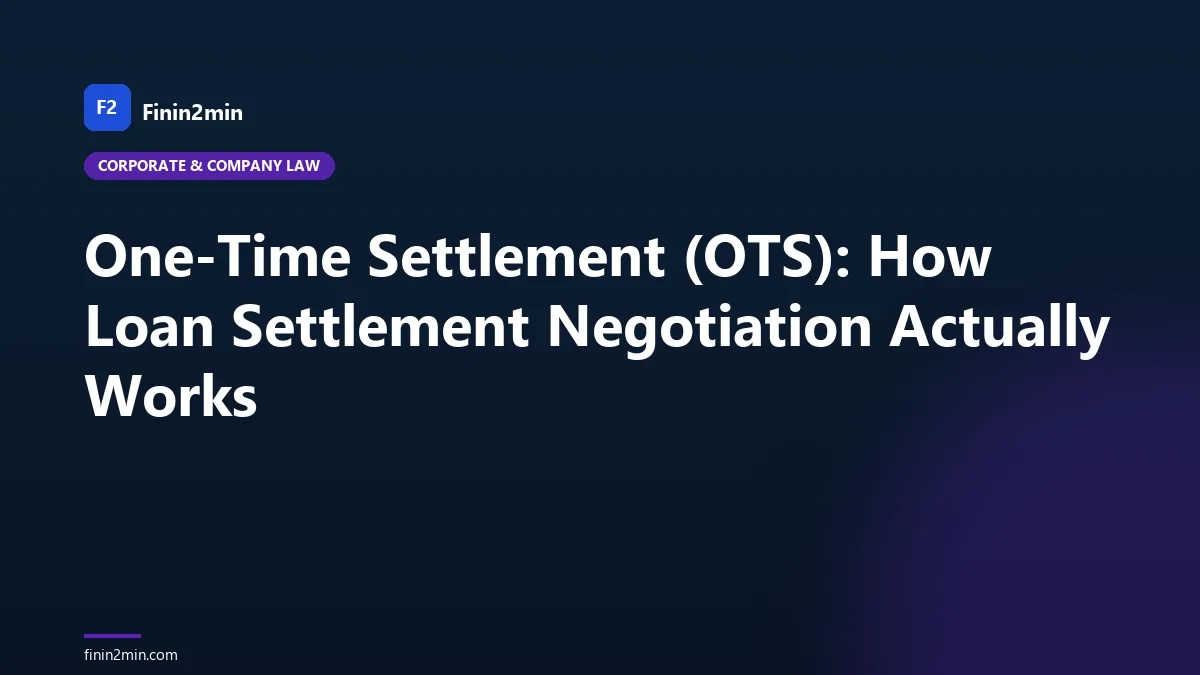 One-Time Settlement (OTS): How Loan Settlement Negotiation Actually Works
