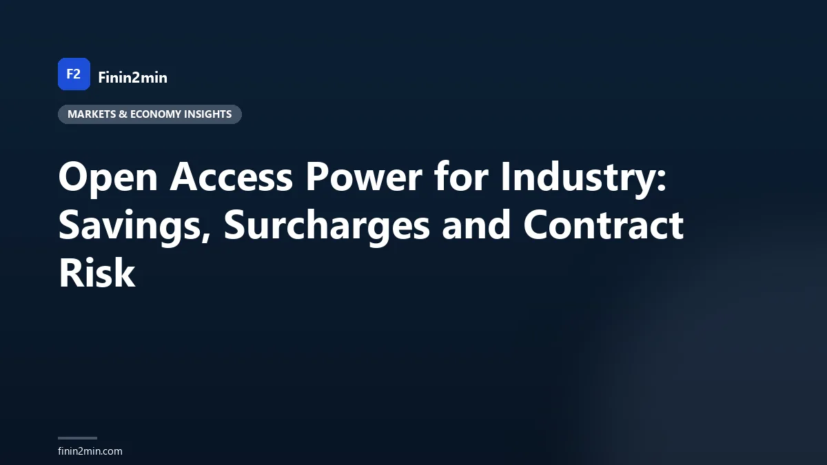 Open Access Power for Industry: Savings, Surcharges and Contract Risk