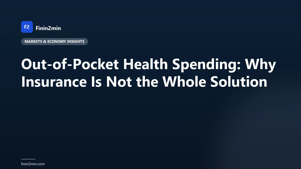 Out-of-Pocket Health Spending: Why Insurance Is Not the Whole Solution