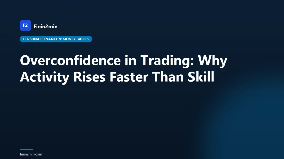 Overconfidence in Trading: Why Activity Rises Faster Than Skill