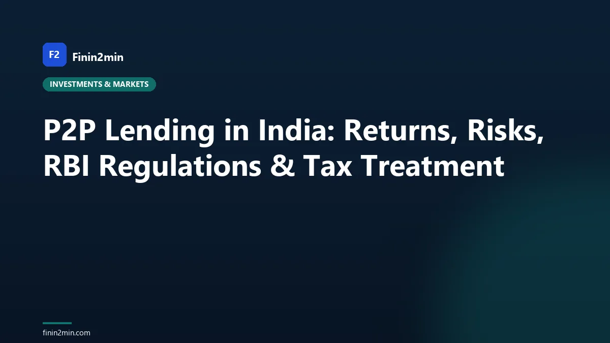 P2P Lending in India: Returns, Risks, RBI Regulations & Tax Treatment