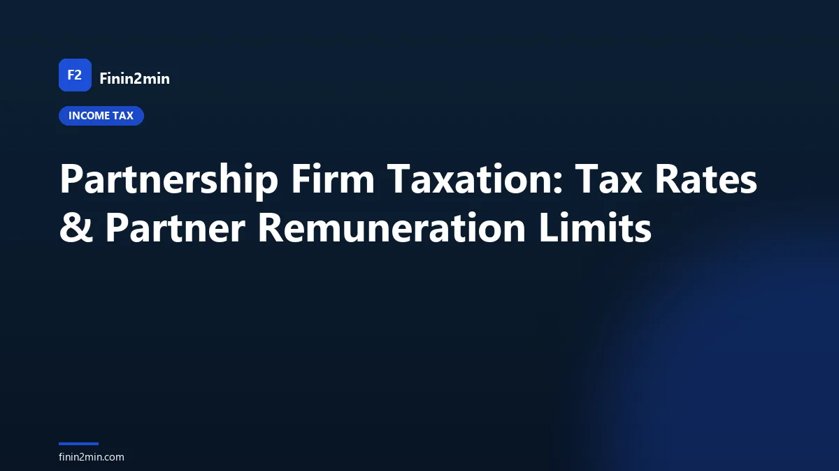 Partnership Firm Taxation: Tax Rates & Partner Remuneration Limits