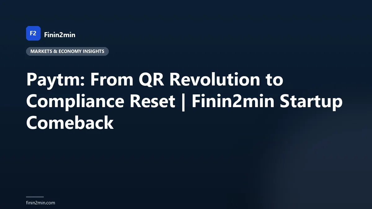 Paytm: From QR Revolution to Compliance Reset | Finin2min Startup Comeback