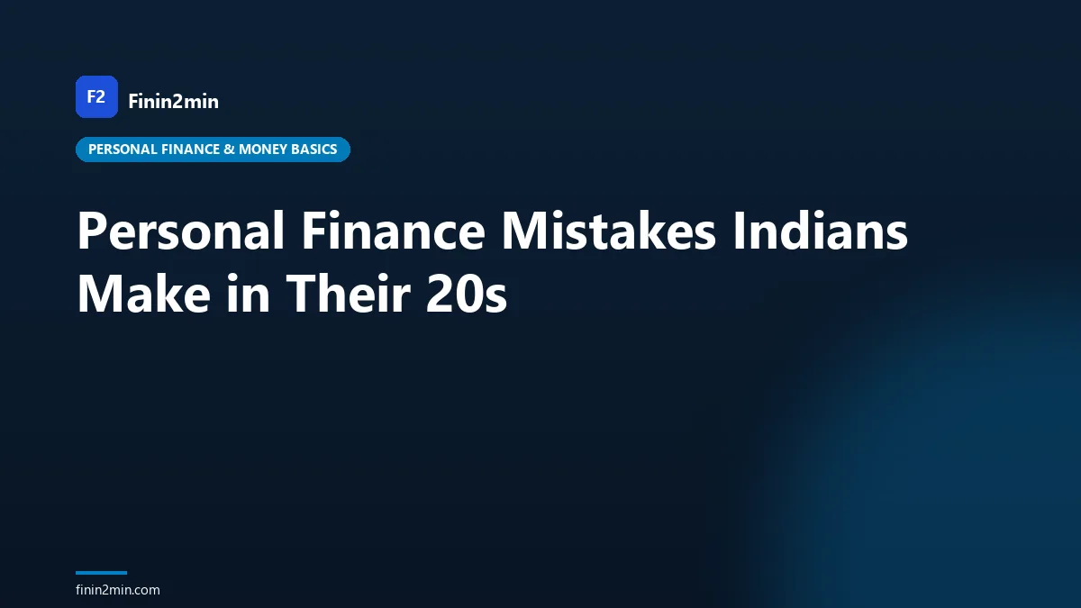 Personal Finance Mistakes Indians Make in Their 20s