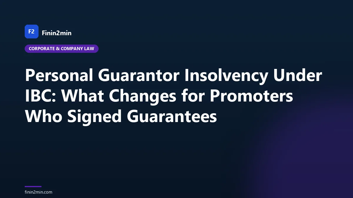 Personal Guarantor Insolvency Under IBC: What Changes for Promoters Who Signed Guarantees