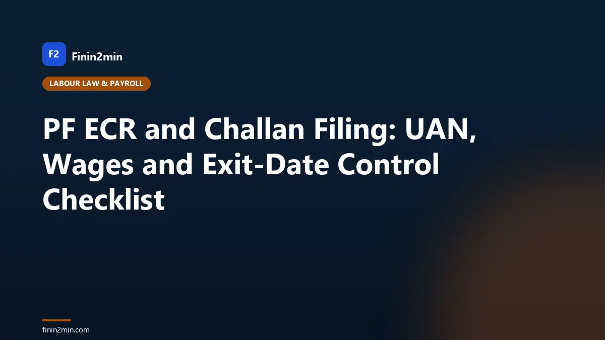 PF ECR and Challan Filing: UAN, Wages and Exit-Date Control Checklist