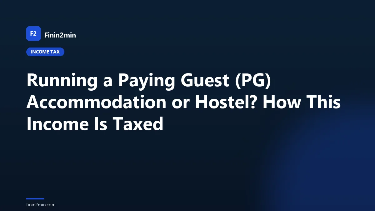 Running a Paying Guest (PG) Accommodation or Hostel? How This Income Is Taxed