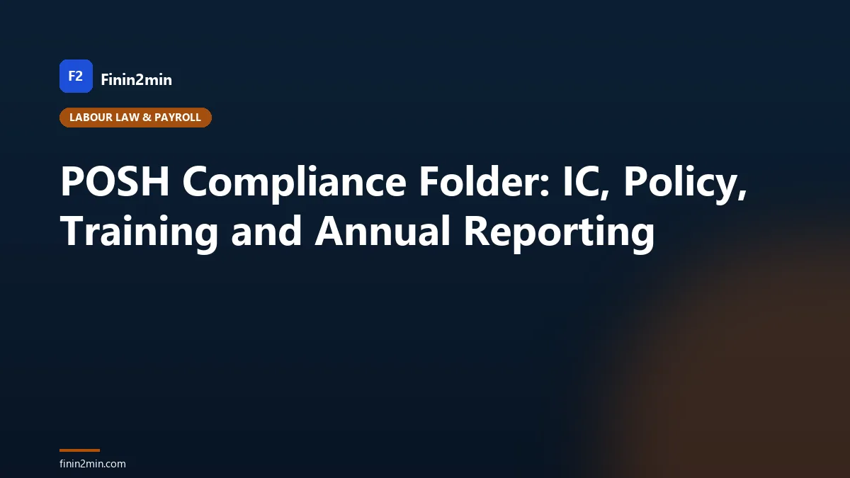 POSH Compliance Folder: IC, Policy, Training and Annual Reporting