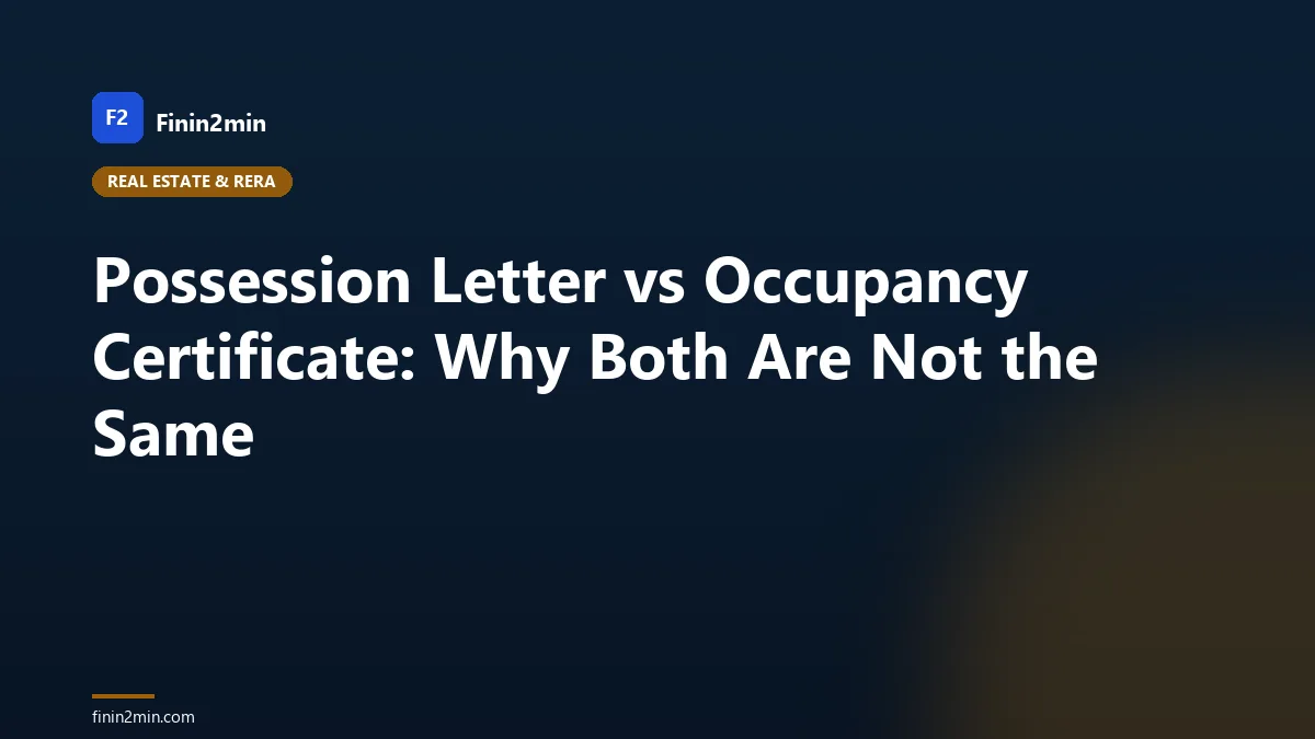 Possession Letter vs Occupancy Certificate: Why Both Are Not the Same