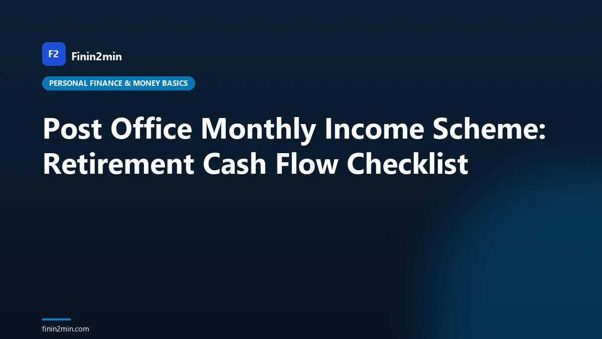 Post Office Monthly Income Scheme: Retirement Cash Flow Checklist