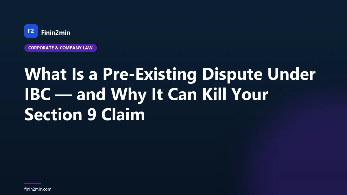 What Is a Pre-Existing Dispute Under IBC — and Why It Can Kill Your Section 9 Claim