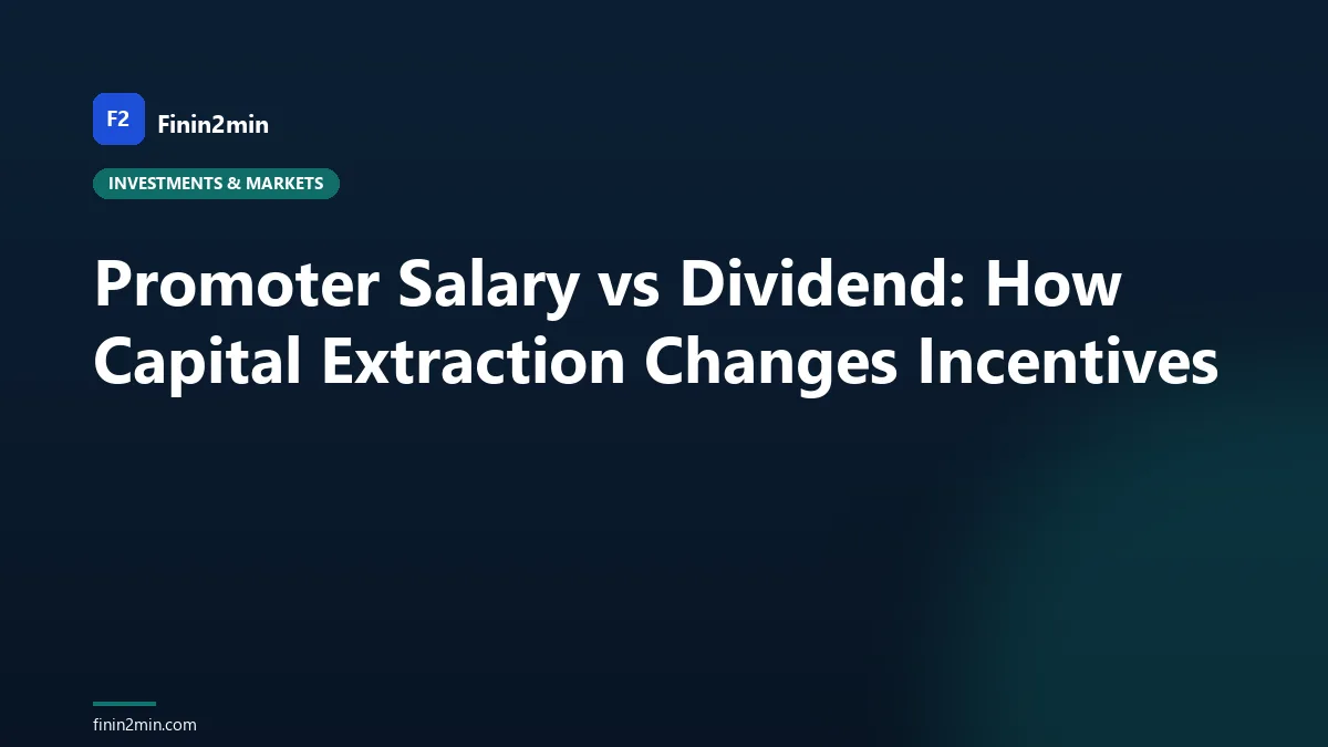 Promoter Salary vs Dividend: How Capital Extraction Changes Incentives