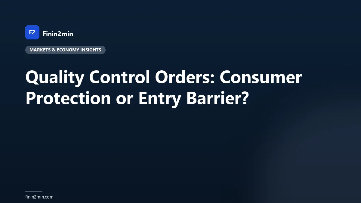 Quality Control Orders: Consumer Protection or Entry Barrier?