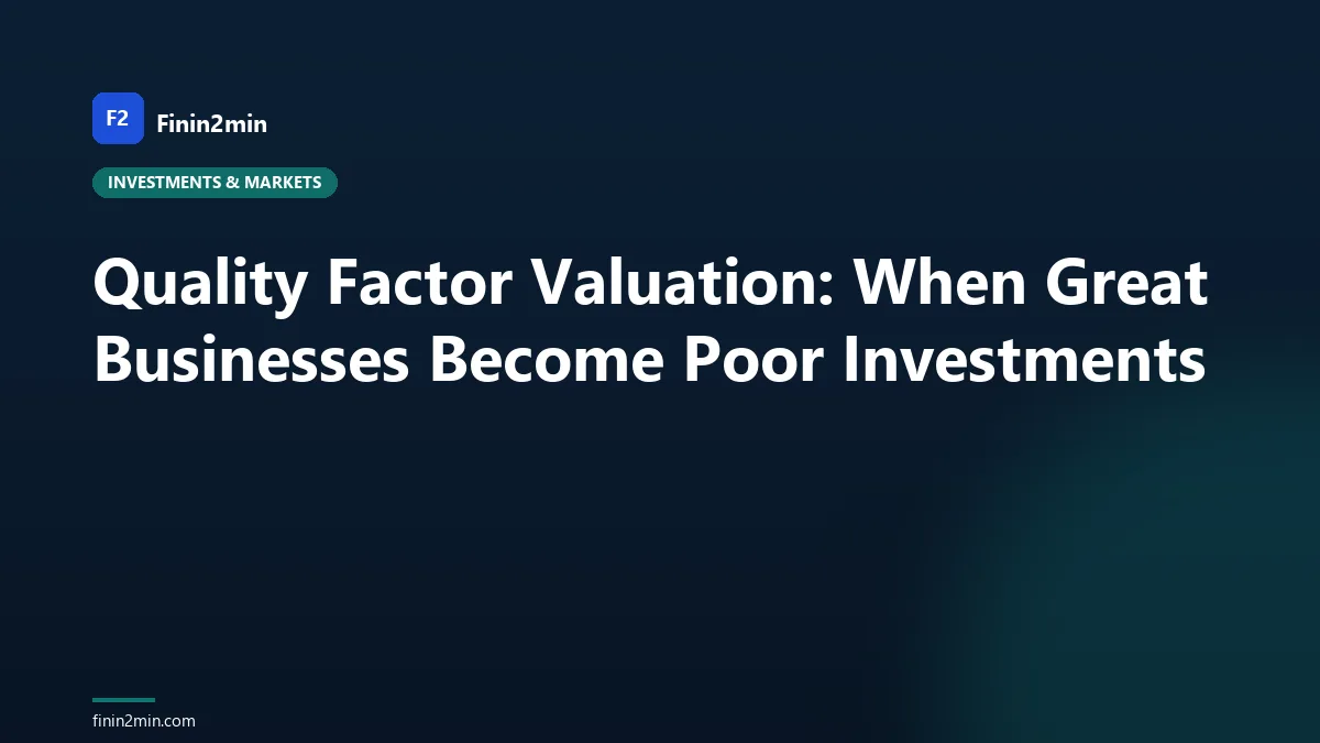Quality Factor Valuation: When Great Businesses Become Poor Investments