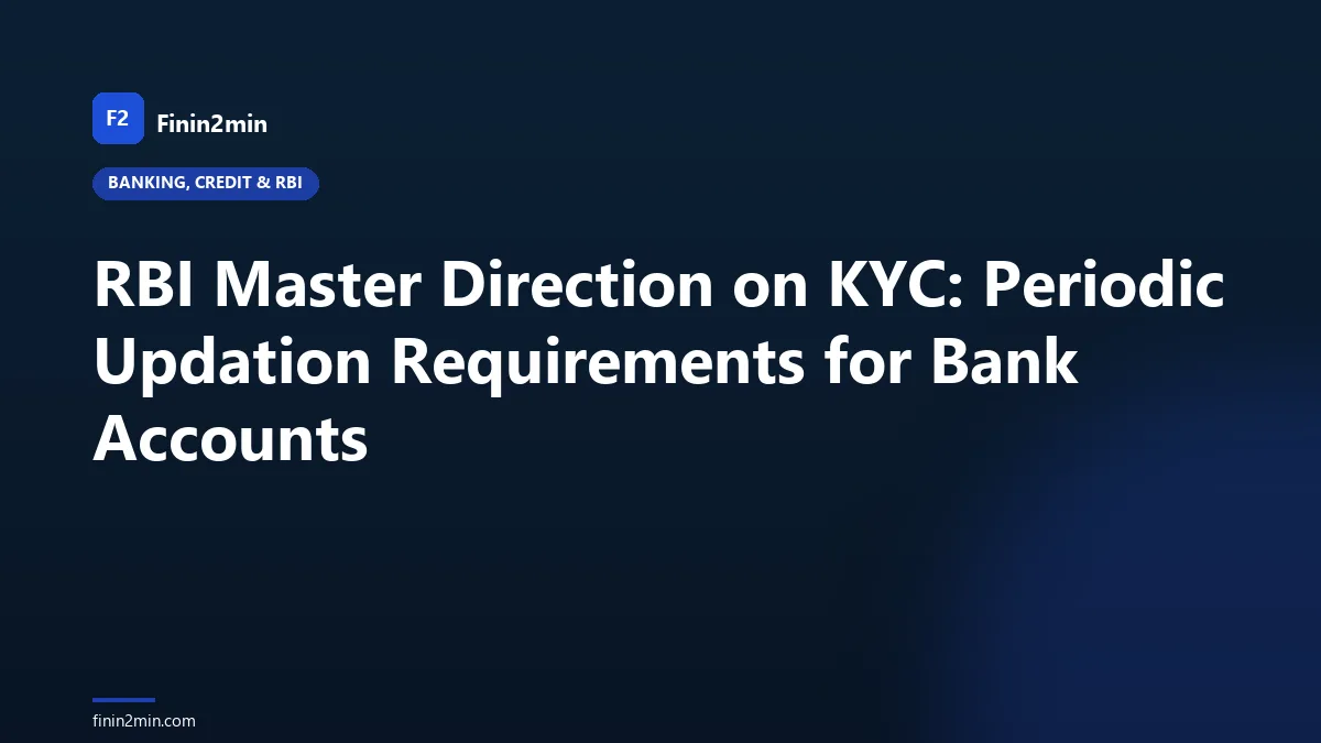 RBI Master Direction on KYC: Periodic Updation Requirements for Bank Accounts