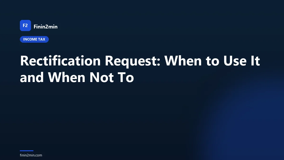 Rectification Request: When to Use It and When Not To