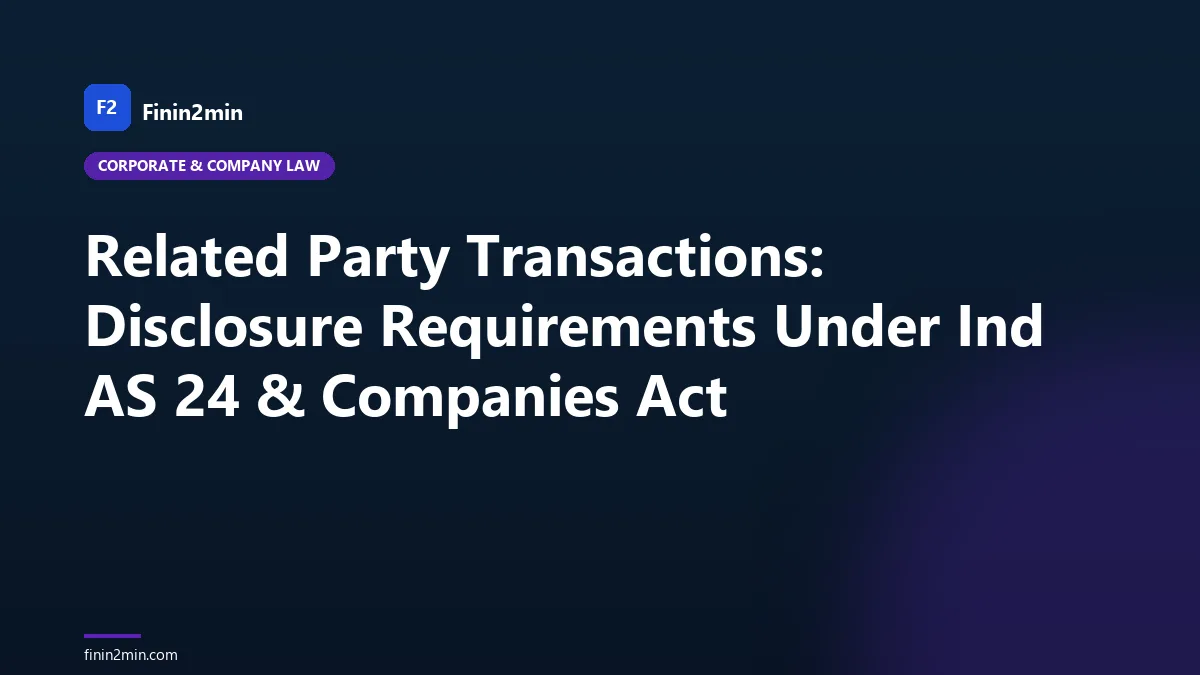 Related Party Transactions: Disclosure Requirements Under Ind AS 24 & Companies Act