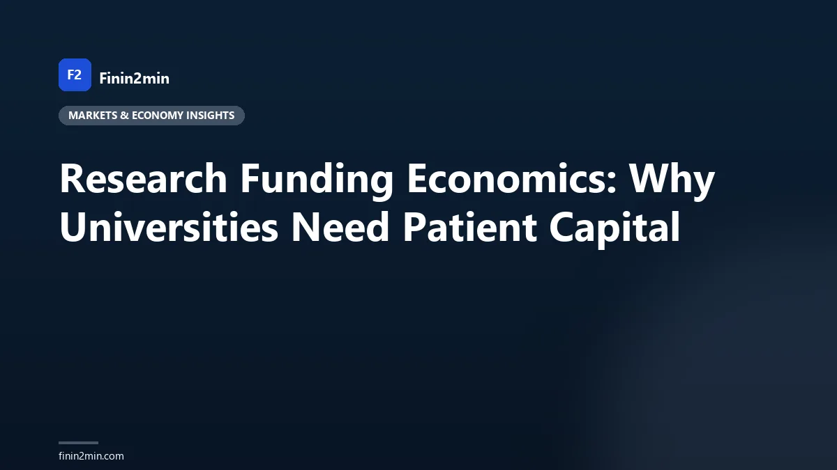 Research Funding Economics: Why Universities Need Patient Capital