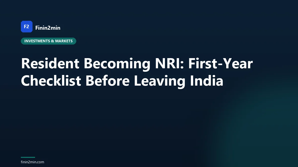 Resident Becoming NRI: First-Year Checklist Before Leaving India
