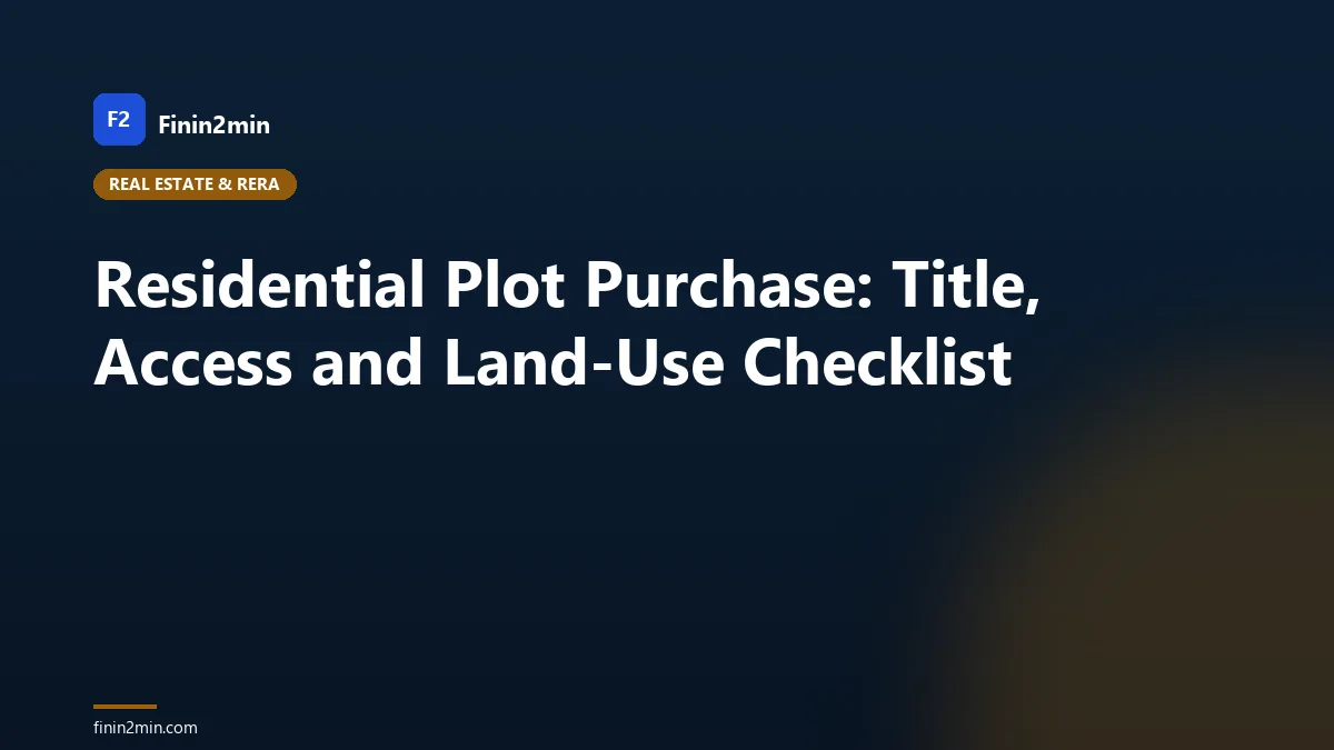 Residential Plot Purchase: Title, Access and Land-Use Checklist