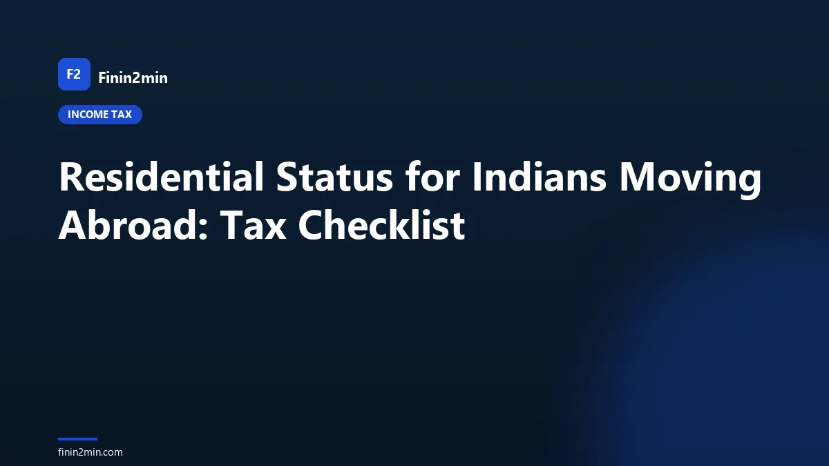 Residential Status for Indians Moving Abroad: Tax Checklist