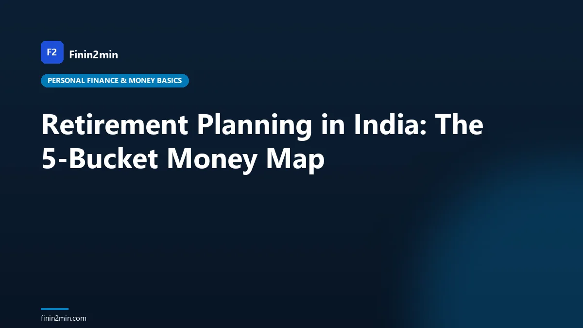 Retirement Planning in India: The 5-Bucket Money Map