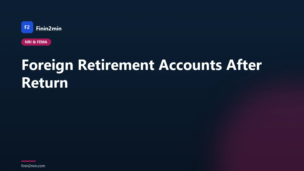 Foreign Retirement Accounts After Return