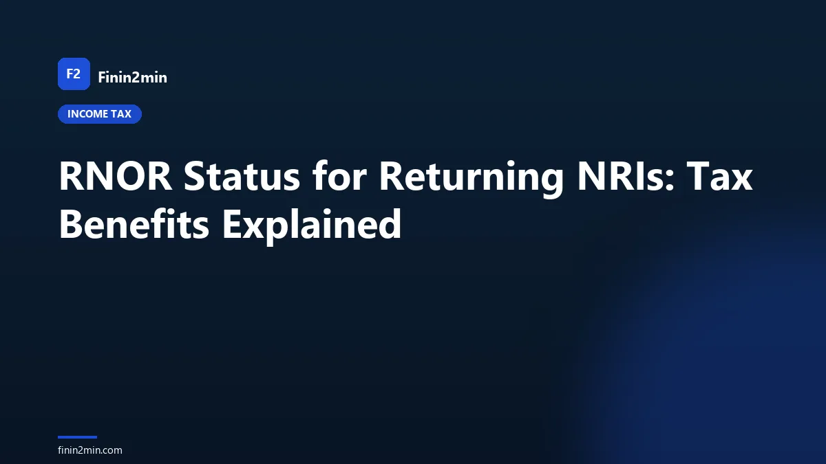 RNOR Status for Returning NRIs: Tax Benefits Explained
